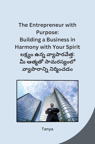 The Entrepreneur with Purpose: Building a Business in Harmony with Your Spirit