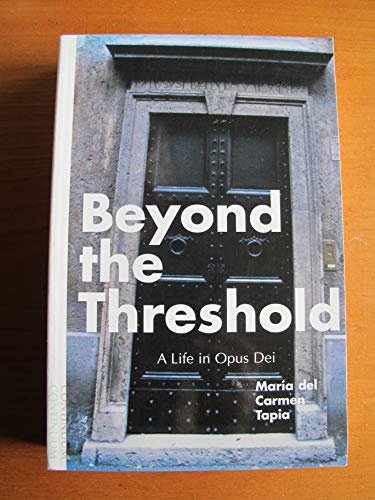 Beyond the Threshold: A Life in Opus Dei: The True, Unfinished Story