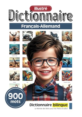 Dictionnaire illustré pour les petits érudits - Français-Allemand - 900 mots (Dictionnaire illustré pour les petits érudits - 900 mots - Collection française, Band 5)