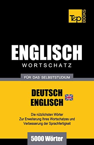 Englischer Wortschatz (BR) für das Selbststudium - 5000 Wörter (German Collection, Band 81) von T&p Books