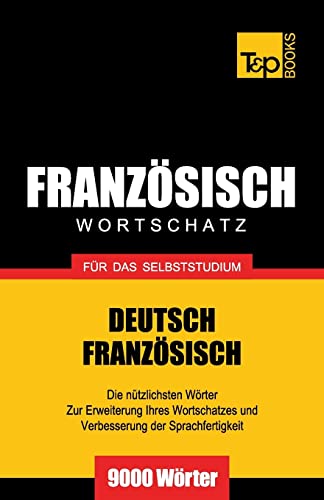 Französischer Wortschatz für das Selbststudium - 9000 Wörter (German Collection, Band 101) von T&p Books