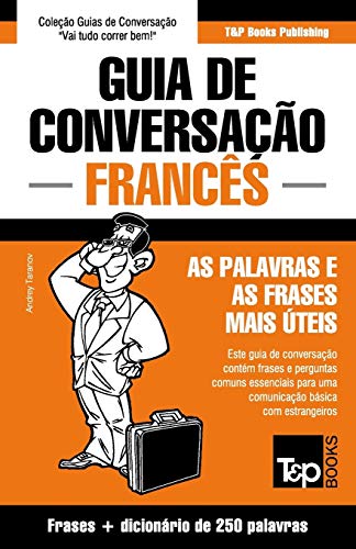 Guia de Conversação Português-Francês e mini dicionário 250 palavras (European Portuguese Collection, Band 131) von T&p Books