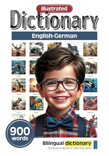 Illustrated dictionary for little polymaths - English-German - 900 words (Illustrated dictionary for little polymaths - 900 words - English Collection, Band 8) von Independently published