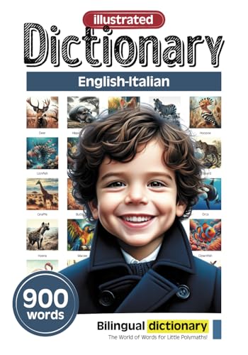 Illustrated dictionary for little polymaths - English-Italian - 900 words (Illustrated dictionary for little polymaths - 900 words - English Collection, Band 4) von Independently published