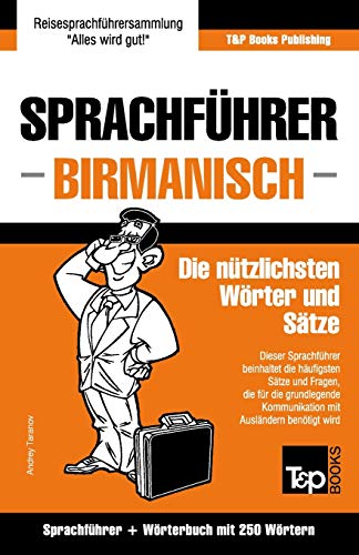 Sprachführer Deutsch-Birmanisch und Mini-Wörterbuch mit 250 Wörtern (German Collection, Band 47) von T&P Books