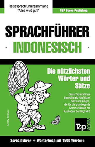 Sprachführer Deutsch-Indonesisch und Kompaktwörterbuch mit 1500 Wörtern (German Collection, Band 139) von T&p Books