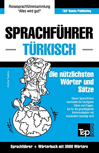 Sprachführer Deutsch-Türkisch und Thematischer Wortschatz mit 3000 Wörtern (German Collection, Band 293)