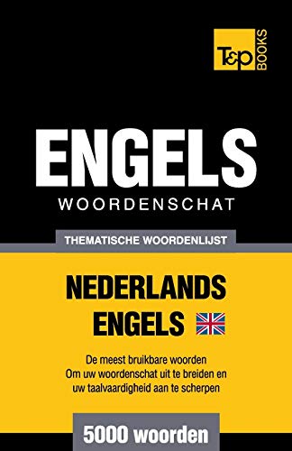 Thematische woordenschat Nederlands-Brits-Engels - 5000 woorden (Dutch Collection, Band 67) von T&p Books