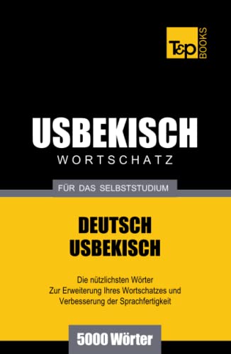 Usbekischer Wortschatz für das Selbststudium - 5000 Wörter (German Collection, Band 306) von Independently published