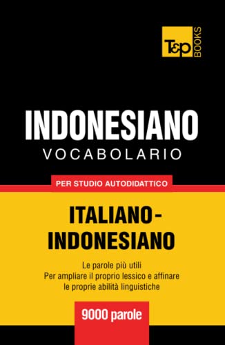 Vocabolario Italiano-Indonesiano per studio autodidattico - 9000 parole (Italian Collection, Band 159) von Independently published