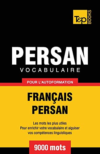 Vocabulaire Français-Persan pour l'autoformation - 9000 mots (French Collection, Band 227) von T&p Books Publishing Ltd