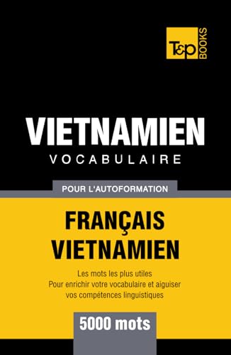 Vocabulaire Français-Vietnamien pour l'autoformation - 5000 mots (French Collection, Band 321) von Independently published