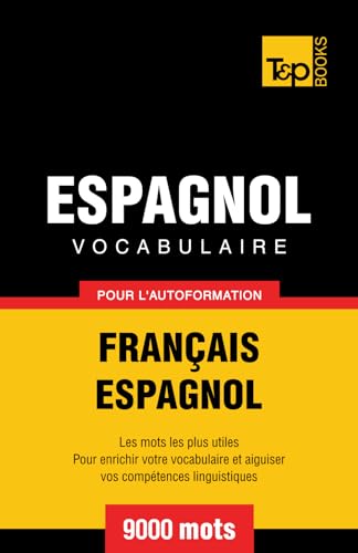 Vocabulaire français-espagnol pour l'autoformation. 9000 mots (French Collection, Band 104)