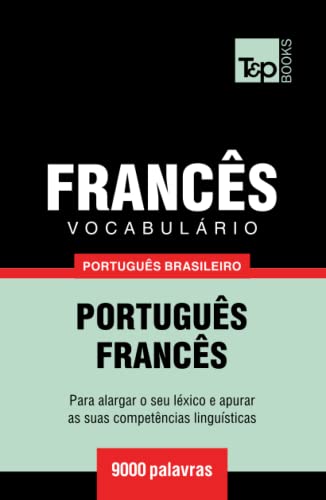 Vocabulário Português Brasileiro-Francês - 9000 palavras (Brazilian Portuguese Collection, Band 80) von Independently published