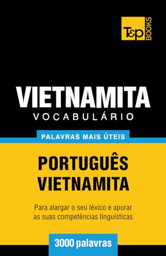 Vocabulário Português-Vietnamita - 3000 palavras mais úteis (European Portuguese Collection, Band 320) von Independently published