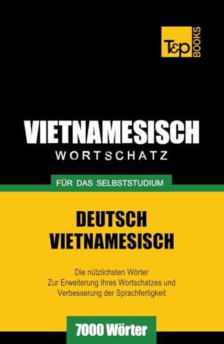 Wortschatz Deutsch-Vietnamesisch für das Selbststudium - 7000 Wörter (German Collection, Band 332) von Independently published