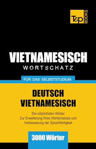 Wortschatz Deutsch-Vietnamesisch fur das Selbststudium - 3000 Worter (German Collection, Band 330) von Independently published