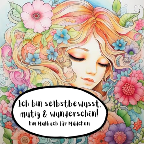 Ich bin selbstbewusst, mutig & wunderschön: Inspirations-Malbücher für Kinder: Malbücher für Kinder von 8-16 Jahren - Spaßige Kinder-Malbücher - Malbücher für Mädchen und Jungen mit 24 Ausmalseiten. von Independently published