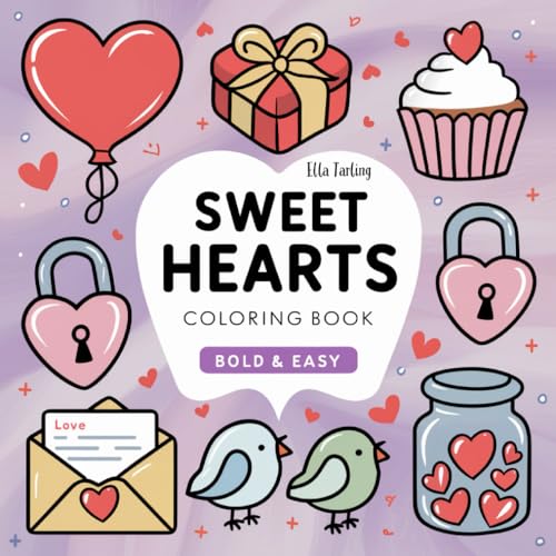 Sweet Hearts Coloring Book: 50 Bold & Easy Designs: Unwind with Charming Love-Inspired Treats & Desserts for Kids, Teens & Adults von Independently published