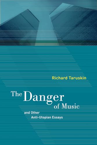 The Danger of Music and Other Anti-Utopian Essays von University of California Press
