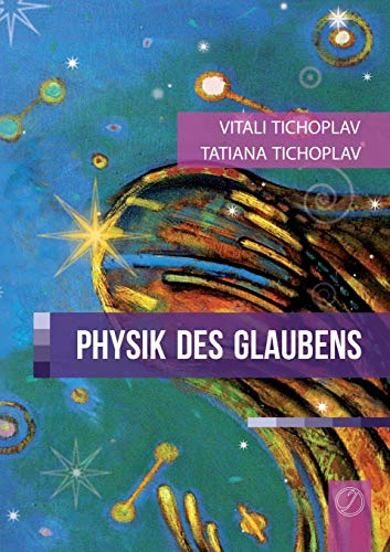 Physik des Glaubens von Jelezky Publishing Ug