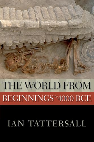 The World from Beginnings to 4000 B.C.E. (New Oxford World History)