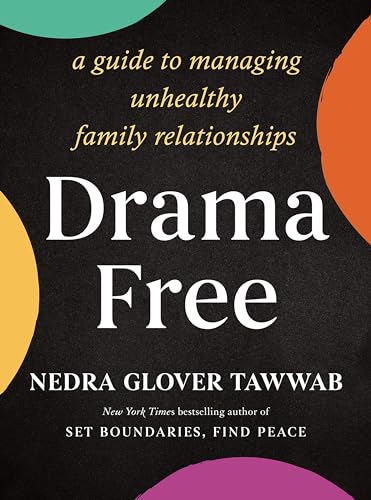 Drama Free: A Guide to Managing Unhealthy Family Relationships von Hachette