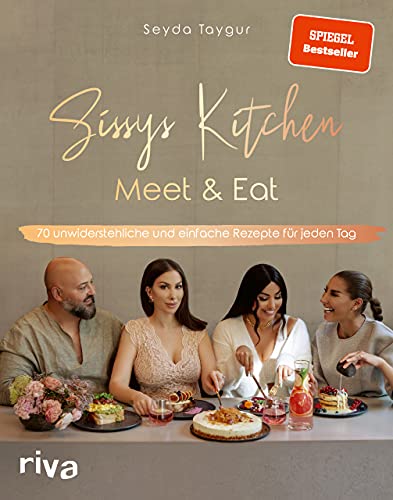 Sissys Kitchen: Meet & Eat: 70 unwiderstehliche und einfache Rezepte für jeden Tag. Spiegel-Bestsellerautorin von RIVA