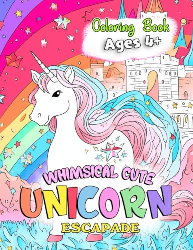 Whimsical Cute Unicorn Escapade Coloring Book: Unleash The Magic Within Through Tales That Celebrate The Grace, Beauty, And Wonder Of Unicorns von Independently published