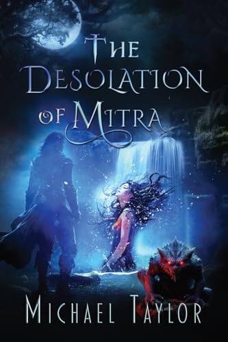 The Desolation of Mitra (The Passage Between the Worlds, Band 2) von Michael Taylor