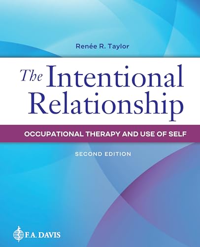The Intentional Relationship: Occupational Therapy and Use of Self von F. A. Davis Company