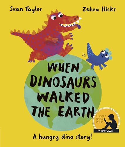 When Dinosaurs Walked the Earth: WINNER of the Oscar's Book Prize 2024 von Frances Lincoln Children's Books