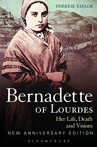 Bernadette of Lourdes: Her Life, Death and Visions