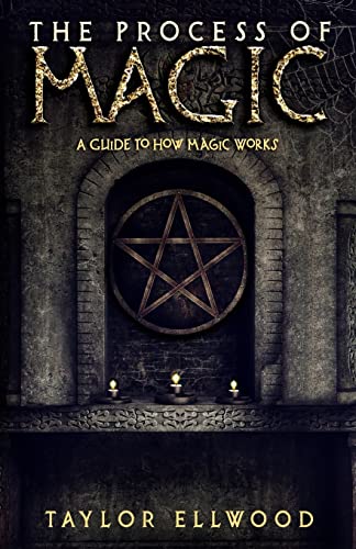 The Process of Magic: A Guide to How Magic Works von CREATESPACE