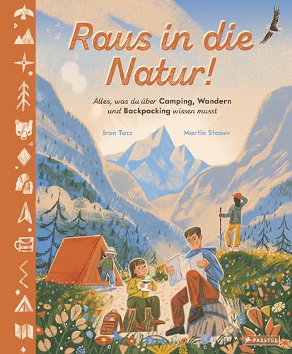 Raus in die Natur! Alles, was du über Camping, Wandern und Backpacking wissen musst: Ein Sachbilderbuch für Kinder ab 5 Jahren von Prestel Verlag