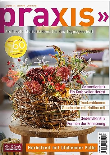 PRAXIS Nr. 113: Profitable Floristikideen für das Tagesgeschäft (PRAXIS - Das Magazin) von BLOOM'S
