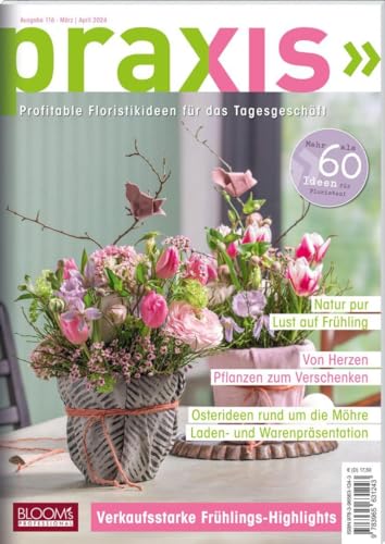 PRAXIS Nr. 116: Profitable Floristikideen für das Tagesgeschäft (PRAXIS - Das Magazin)