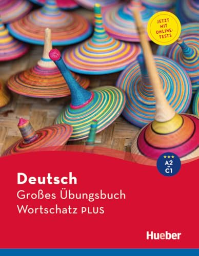 Deutsch Großes Übungsbuch Wortschatz PLUS A2-C1: Buch mit Online-Tests (Deutsch Großes Übungsbuch Wortschatz aktuell A2-C1) von Hueber Verlag