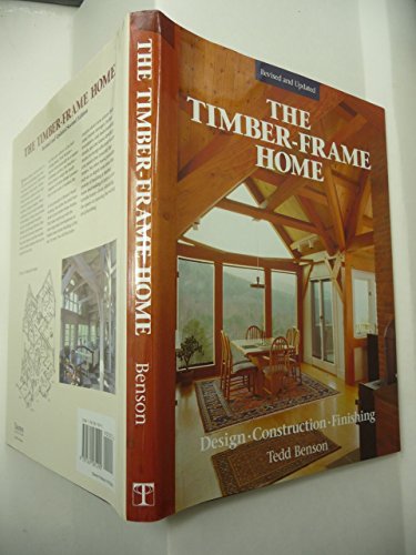 The New Timber-frame Home: Design, Construction and Finishing: Design, Construction, Finishing