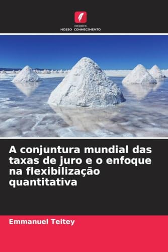 A conjuntura mundial das taxas de juro e o enfoque na flexibilização quantitativa von Edições Nosso Conhecimento