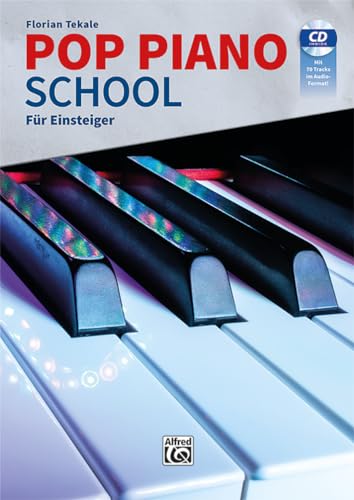 Pop Piano School: Für Einsteiger: Die Klavierschule für Popularmusik mit aktuellen Pop-Rhythmen, modernem Akkordspiel und zeitgemäßen Solostücken mit CD mit 70 Tracks im Audio-Format! von Alfred Music