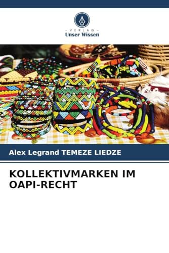 KOLLEKTIVMARKEN IM OAPI-RECHT von Verlag Unser Wissen