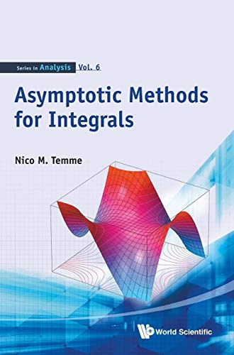 Asymptotic Methods For Integrals (Series in Analysis, 6, Band 6)