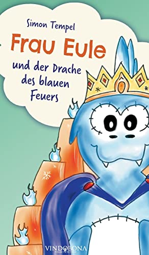 Frau Eule: und der Drache des blauen Feuers von Vindobona Verlag