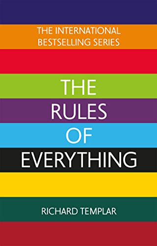 The Rules of Everything: A complete code for success and happiness in everything that matters