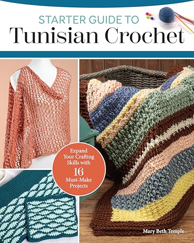 Starter Guide to Tunisian Crochet: Expand Your Crafting Skills With 16 Must-make Projects von Fox Chapel Publishing