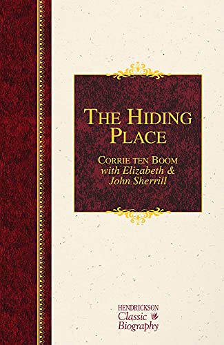 The Hiding Place: A Hendrickson Classic Biography (Hendrickson Classic Biographies)
