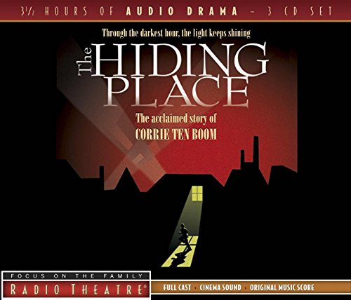 The Hiding Place: Through the Darkest Hour, the Light Keeps Shining (Radio Theatre; Focus on the Family)