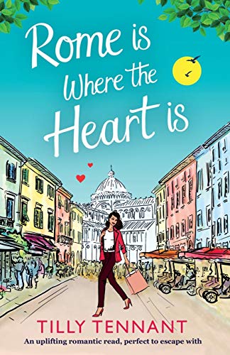 Rome is Where the Heart is: An uplifting romantic read, perfect to escape with (From Italy with Love, Band 1) von Bookouture