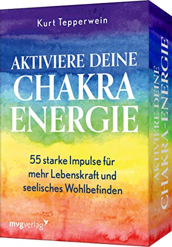 Aktiviere deine Chakra-Energie: 55 starke Impulse für mehr Lebenskraft und seelisches Wohlbefinden. Das Trendthema Chakren verständlich erklärt von Bestsellerautor Kurt Tepperwein von mvg Verlag